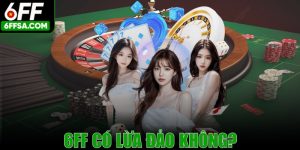 6FF có lừa đảo không